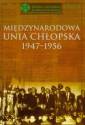 okładka książki - Międzynarodowa Unia Chłopska 1947-1956.