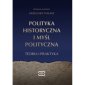 okładka książki - Polityka historyczna i myśl polityczna.