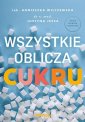 okładka książki - Wszystkie oblicza cukru