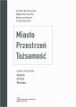 okłakda ebooka - Miasto Przestrzeń Tożsamość. Studium