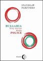 okłakda ebooka - Bułgaria - kraj zawsze bliski Polsce