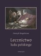 okłakda ebooka - Lecznictwo ludu polskiego