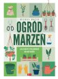 okładka książki - Ogód marzeń. Jak założyć i pielęgnować...