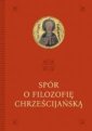 okładka książki - Spór o filozofię chrześcijańską