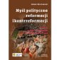 okładka książki - Myśl polityczna reformacji i kontrreformacji....