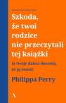 okładka książki - Szkoda, że twoi rodzice nie przeczytali