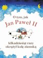 okłakda ebooka - O tym, jak Jan Paweł II kilkadziesiąt