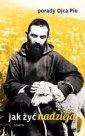 okładka książki - Porady Ojca Pio. Jak żyć nadzieją