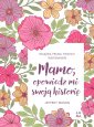 okładka książki - Mamo, opowiedz mi swoją historię