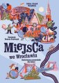okładka książki - Miejsca we Wrocławiu. Ilustrowany