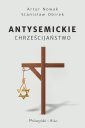 okładka książki - Antysemickie chrześcijaństwo
