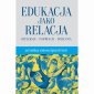 okłakda ebooka - Edukacja jako relacja