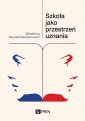 okłakda ebooka - Szkoła jako przestrzeń uznania