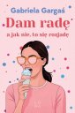 okładka książki - Dam radę, a jak nie, to się rozjadę
