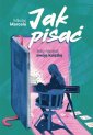 okładka książki - Jak pisać, żeby napisać swoją książkę
