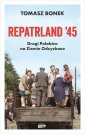 okładka książki - Repatrland 45. Drogi Polaków na