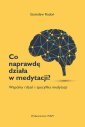 okłakda ebooka - Co naprawdę działa w medytacji?