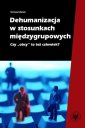okłakda ebooka - Dehumanizacja w stosunkach międzygrupowych.