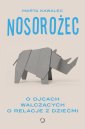 okładka książki - Nosorożec. O ojcach walczących
