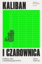 okładka książki - Kaliban i czarownica. Kobiety,