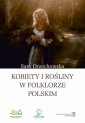 okłakda ebooka - Kobiety i rośliny w folklorze polskim