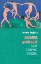 okładka książki - Korzenie wspólnoty Szkice z ontologii