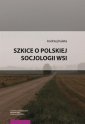 okłakda ebooka - Szkice o polskiej socjologii wsi
