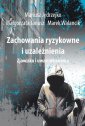 okłakda ebooka - Zachowania ryzykowne i uzależnienia.
