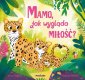 okładka książki - Mamo, jak wygląda miłość?