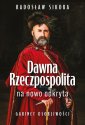okładka książki - Dawna Rzeczpospolita na nowo odkryta