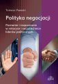 okładka książki - Polityka negocjacji. Poznanie i