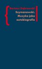 okłakda ebooka - Szymanowski Muzyka jako autobiografia
