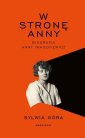 okładka książki - W stronę Anny. Biografia Anny Iwaszkiewicz