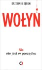 okładka książki - Wołyń. Nic nie jest w porządku