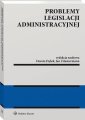 okłakda ebooka - Problemy legislacji administracyjnej