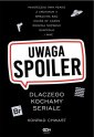 okładka książki - Uwaga, spoiler! Dlaczego kochamy