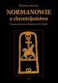 okładka książki - Normanowie a chrześcijaństwo. Recepcja