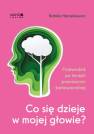 okładka książki - Co się dzieje w mojej głowie? Przewodnik