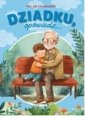 okładka książki - Dziadku, opowiedz... Kto, jak nie