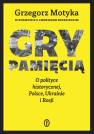 okładka książki - Gry pamięcią. O polityce historycznej,