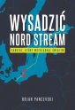 okładka książki - Wysadzić Nord Stream. Sabotaż,