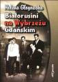 okładka książki - Białorusini na Wybrzeżu Gdańskim