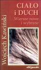 okładka książki - Ciało i duch. Wiersze nowe i wybrane