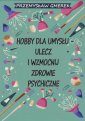 okłakda ebooka - Hobby dla umysłu - ulecz i wzmocnij