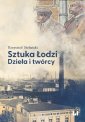 okłakda ebooka - Sztuka Łodzi. Dzieła i twórcy