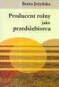 okładka książki - Producent rolny jako przedsiębiorca